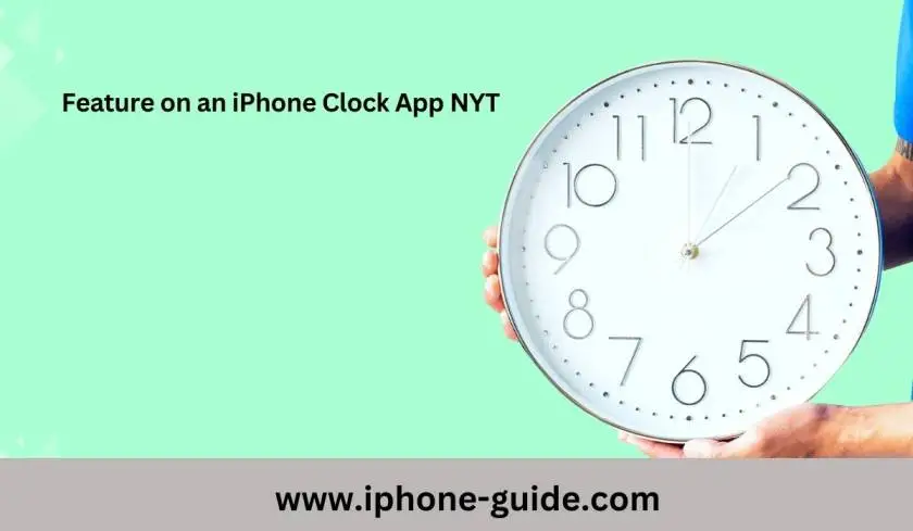 Feature on an iPhone Clock App Nyt: Tips and Tricks