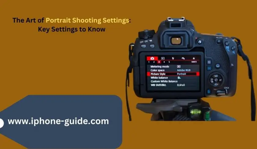 The Art of Portrait Shooting Settings: Key Settings to Know