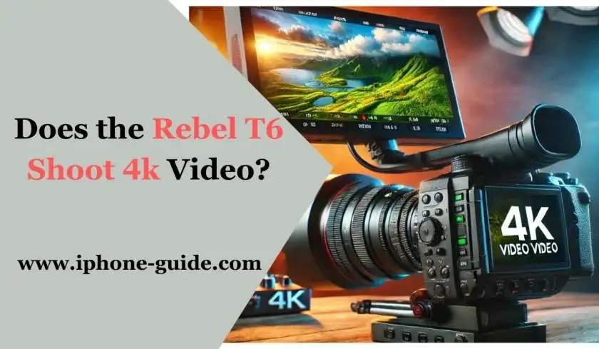 Does The Rebel T6 Shoot 4k Video?